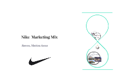 Nike Marketing Mix by anna Kouroukis
