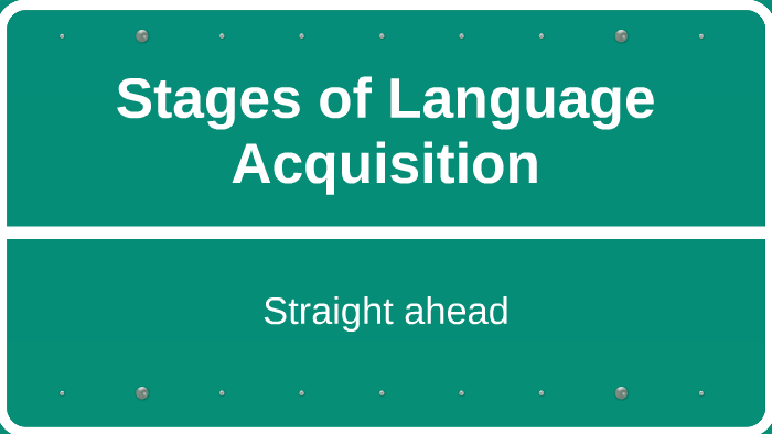 Stages of Language Acquisition by Jordyn Love on Prezi