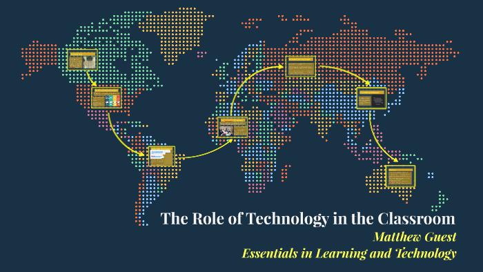 The Role of Technology in the Classroom by Matt Guest on Prezi