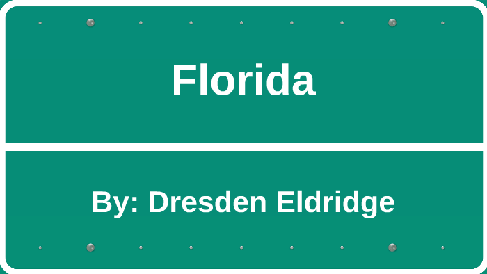 Florida by Dresden Eldridge on Prezi