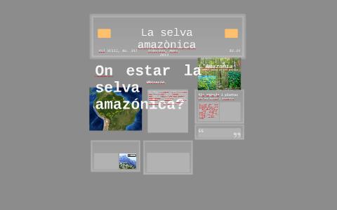 La selva amazonica by Gerard Villares Robleda on Prezi
