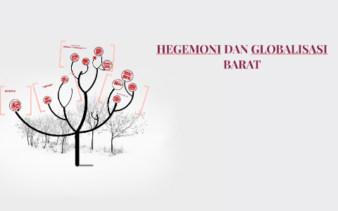 HEGEMONI DAN GLOBALISASI BARAT by anwar zamani on Prezi