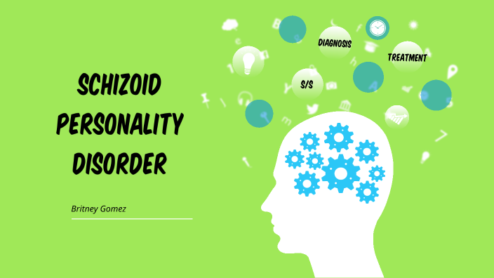 Schizoid Personality Disorder By Britney Gomez On Prezi