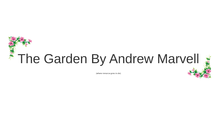 The Garden By Andrew Marvell By Rachel Ang On Prezi