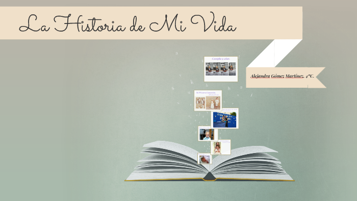 La Historia de Mi Vida by Andrea Gómez Martínez on Prezi