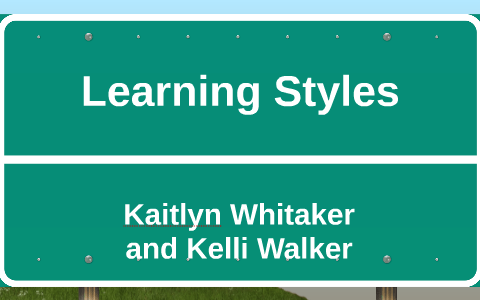 Learning Styles by Kaitlyn Whitaker on Prezi