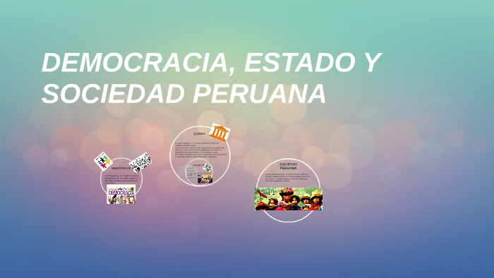 Democracia Estado Y Sociedad Peruana By Danfer Maquera On Prezi