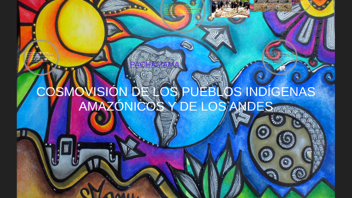 CosmovisiÓn De Los Pueblos IndÍgenas AmazÓnicos Y De Los And By Carlos Montaleza Pillco On Prezi 3594