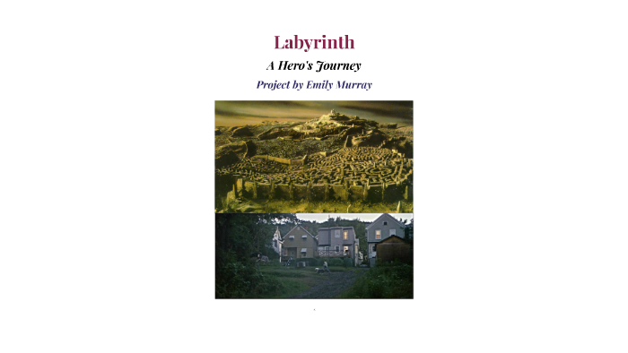 Labyrinth A Hero S Journey By E Murray On Prezi