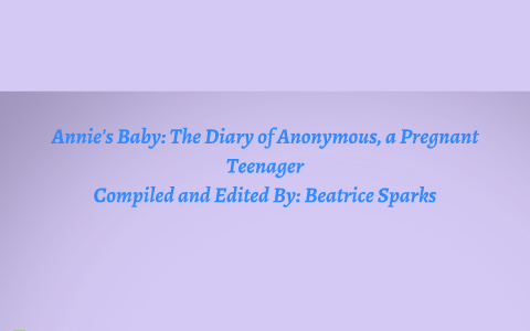 Annie s Baby The Diary of Anonymous a Pregnant Teenager by Kati