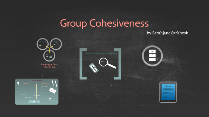 group-cohesiveness-disadvantages-by-sarahjane-sarkhosh-on-prezi