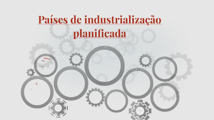 Países de industrialização planificada by larissa ricci on Prezi