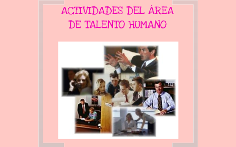 Actividades Del área De Talento Humano By Ingrid Ramirez On Prezi
