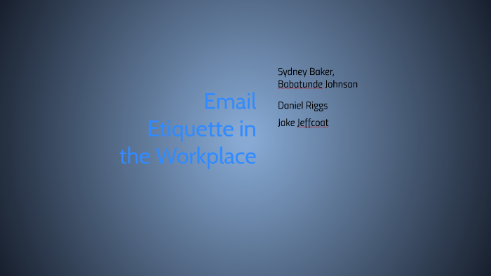 Email Etiquette In The Workplace By Sydney Baker On Prezi