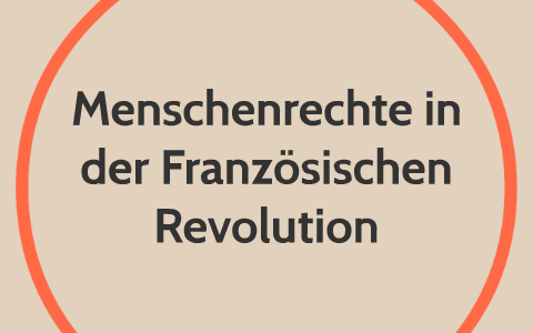 Menschenrechte in der Französischen Revolution by Luzia Häßler on Prezi