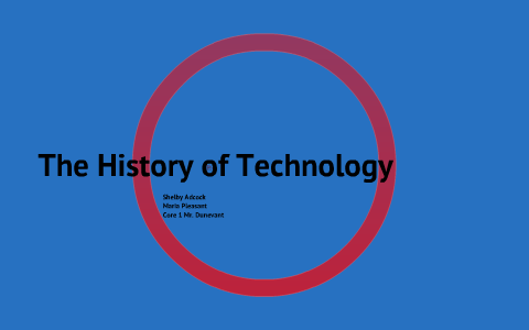 History of Technology by Shelby Adcock on Prezi