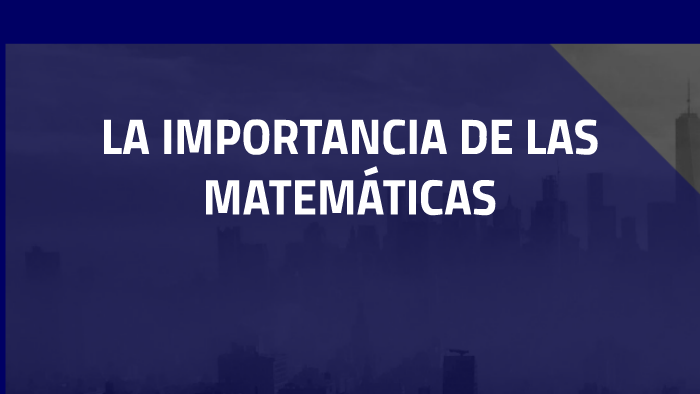 LA IMPORTANCIA DE LAS MATEMATICAS by dionel garcia valencia