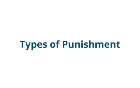 Types of Punishments by Yvonne Du on Prezi