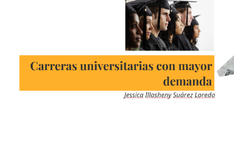Carreras universitarias con mayor demanda by Illasheny Suarez on Prezi