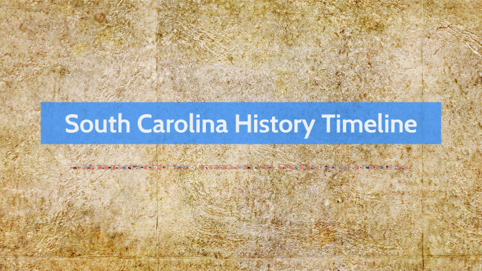 South Carolina History Timeline By Ashlei Tran