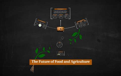 The Future Of Food And Agriculture By Travis Blank On Prezi