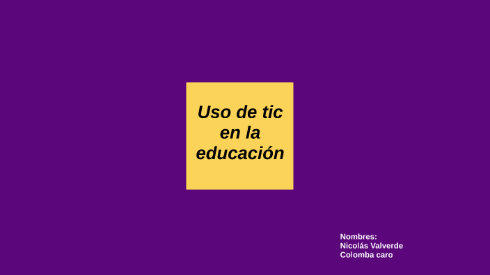 Uso de las tic en la educación by Nicolas Valverde on Prezi