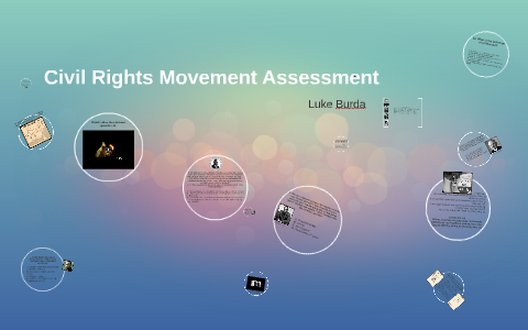 Civil Rights Movement Assesment by Luke Burda on Prezi