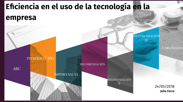 Eficiencia en el uso de la tecnología en la empresa by Julio Ferro on Prezi