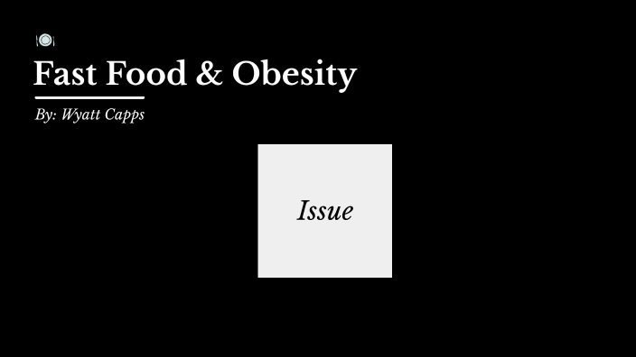Oral Presentation: Fast Food & Obesity by Sophie Littlefield on Prezi