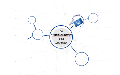 La Globalizacion Y La Empresa By Gaudencio Santiago Hernandez On Prezi