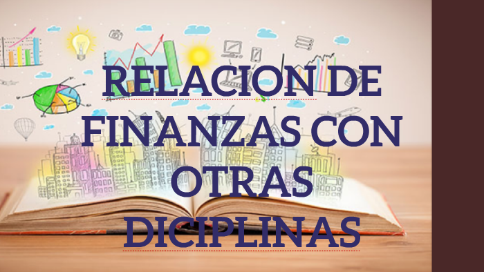 RELACION DE FINANZAS CON OTRAS DICIPLINAS By Cesare Hernadez On Prezi