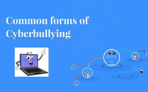 Common forms of Cyberbullying by Katy Rendon on Prezi