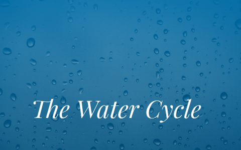 The Water Cycle by Joanne Pascual on Prezi