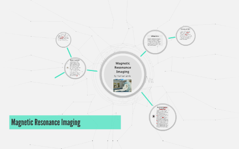 Magnetic Resonance Imaging by Harrison Jarvis on Prezi