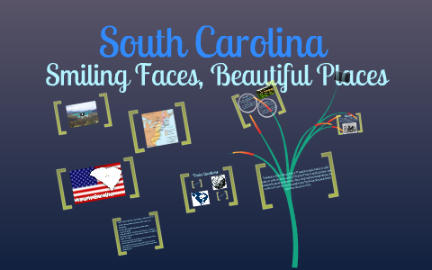 South Carolina: Smiling Faces, Beautiful Places by Risaroni M on Prezi