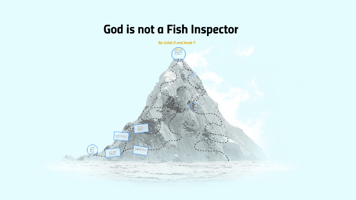 Adversity God is not a fish inspector