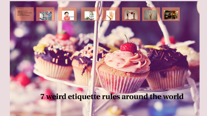 7 Weird Etiquette Rules Around The World By Szilvi Nagy On Prezi 7 Weird Etiquette Rules Around The World By Szilvi Nagy On Prezi