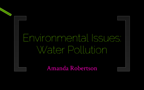 Environmental Issues: Water Pollution by Amanda Robertson on Prezi