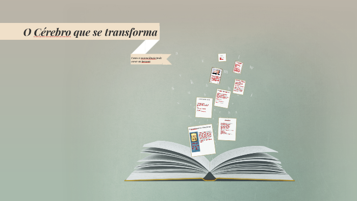 O Cérebro que se transforma by Brenda Rothermel on Prezi
