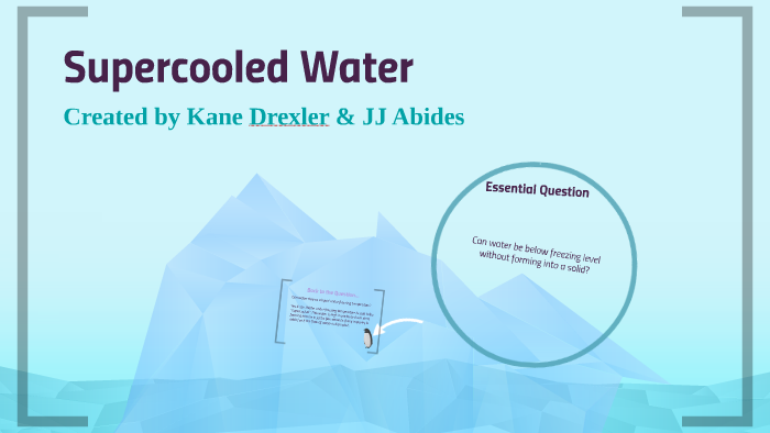 Supercooled Water by Kane Drexler on Prezi Next