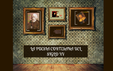 LA POESIA CORTESANA DEL SIGLO XV by Raul Maide on Prezi