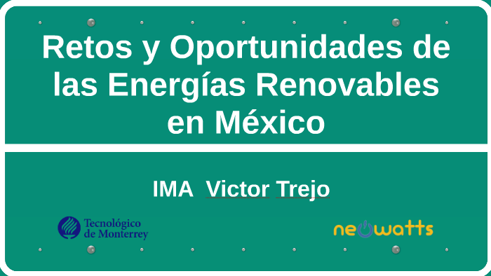Retos y Oportunidades de las Energías Renovables en México by Victor ...