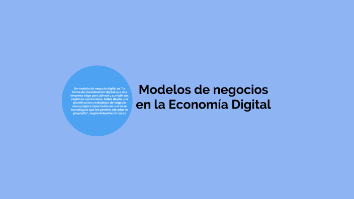 Modelos de negocios en la Economía Digital by jose marquez on Prezi