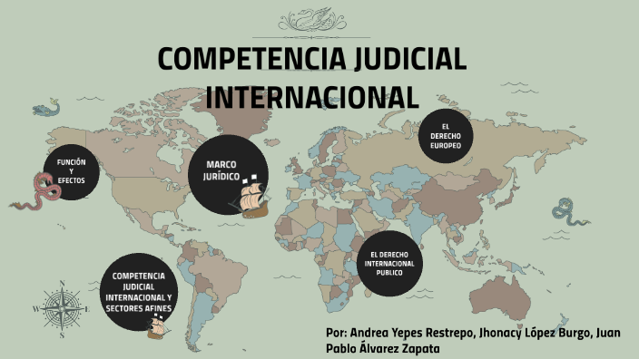COMPETENCIA JUDICIAL INTERNACIONAL by andrea yepes on Prezi