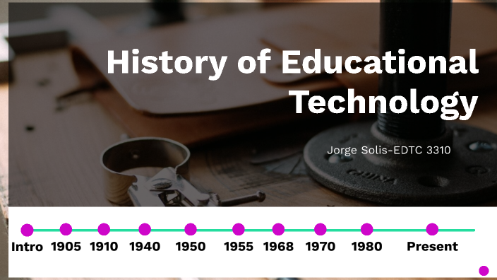 History of Educational Technology by Jorge Solis on Prezi
