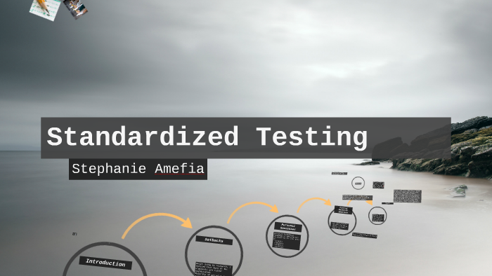 Standardized Testing By Stephanie Amefia On Prezi 0632