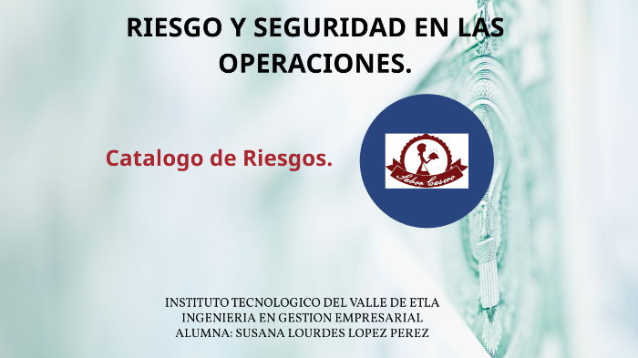 Riesgo Y Seguridad En Las Operaciones By Susana D Valdez On Prezi