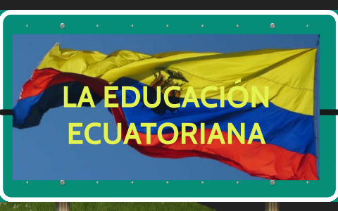 LA EDUCACIÓN ECUATORIAN by Fernando Pillajo on Prezi