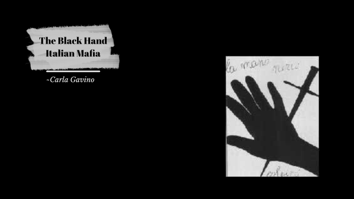 The black Hand- Mafia by Carla Gavino on Prezi