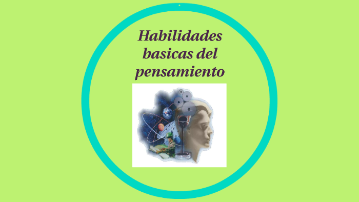 Habilidades Basicas Del Pensamiento By Yorvelith Alarcón On Prezi 4979